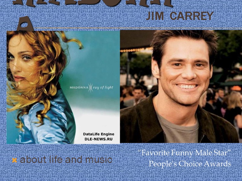Madonna about life and music Jim  Carrey